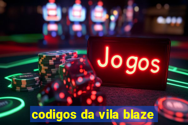 codigos da vila blaze